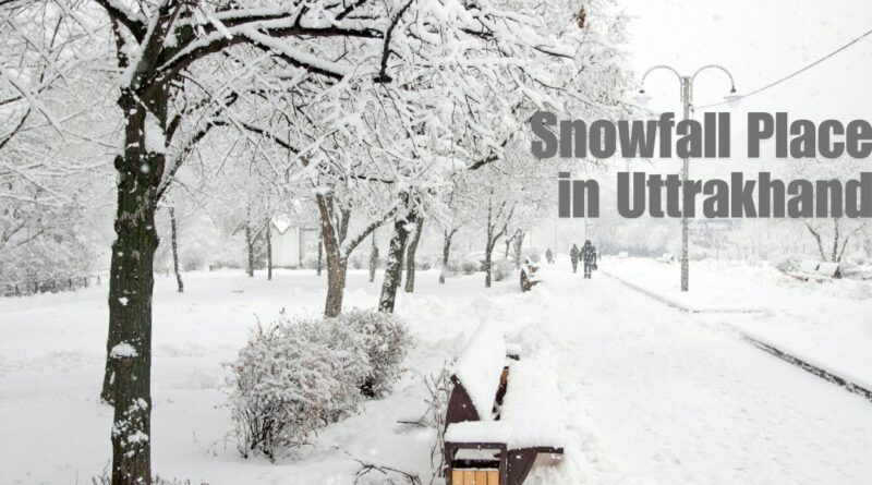 snowfall places in Uttrakhand in 2024